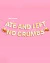 Left No Crumbs Banner - gold foil banner